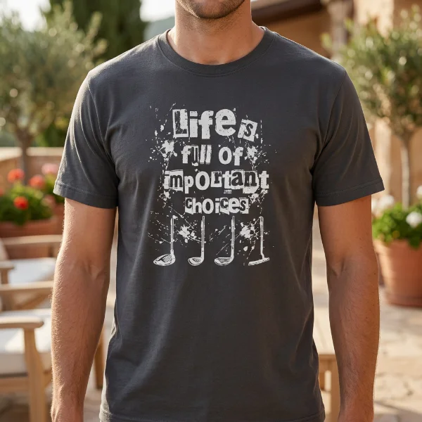 Life is full of important choices - Shirt - c Life is full of important choices | Unisex T-Shirt